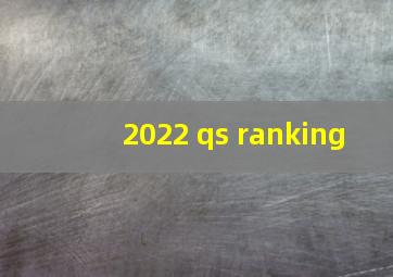 2022 qs ranking